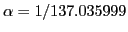 $\alpha = 1/137.035999 $